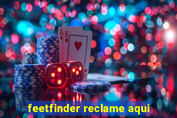 feetfinder reclame aqui