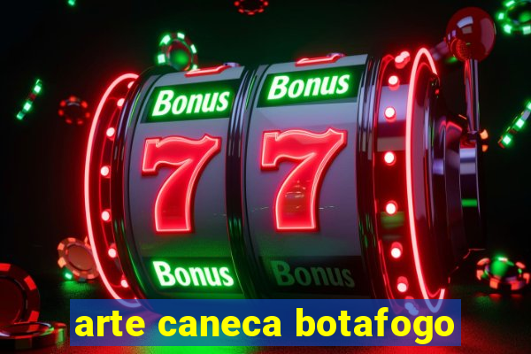 arte caneca botafogo