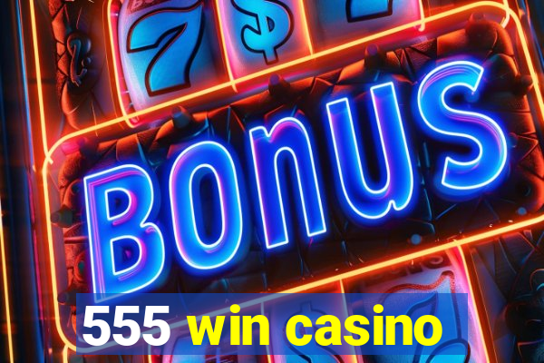 555 win casino