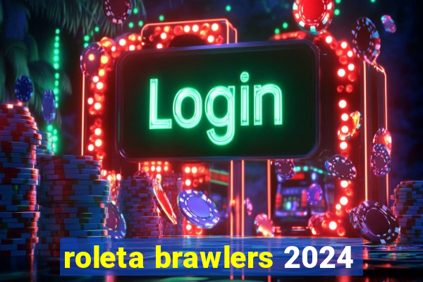 roleta brawlers 2024