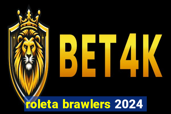 roleta brawlers 2024