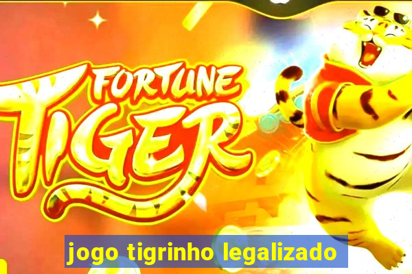 jogo tigrinho legalizado