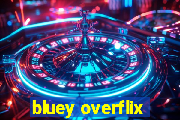 bluey overflix