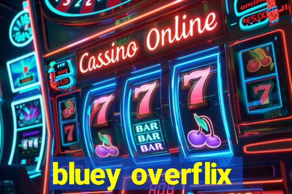 bluey overflix