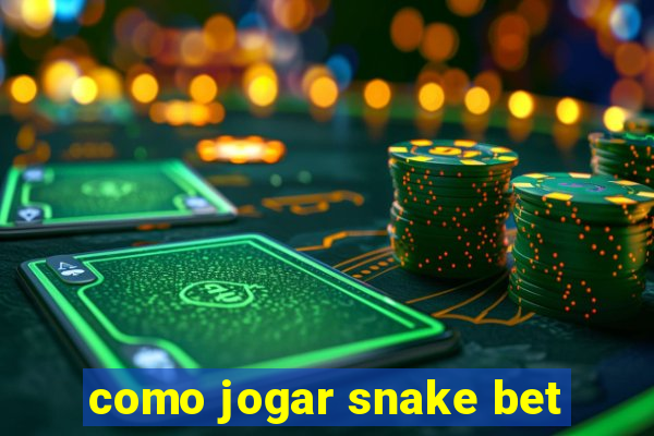 como jogar snake bet