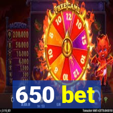 650 bet