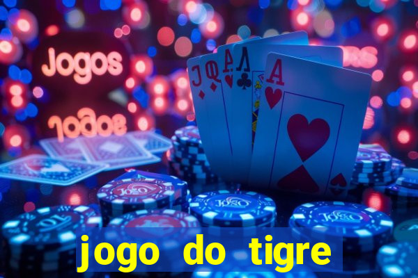 jogo do tigre ganha dinheiro mesmo