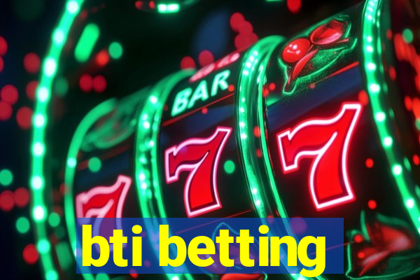 bti betting