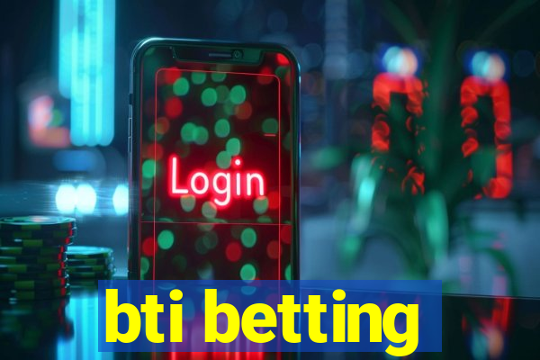 bti betting