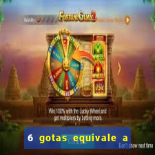 6 gotas equivale a quantos ml