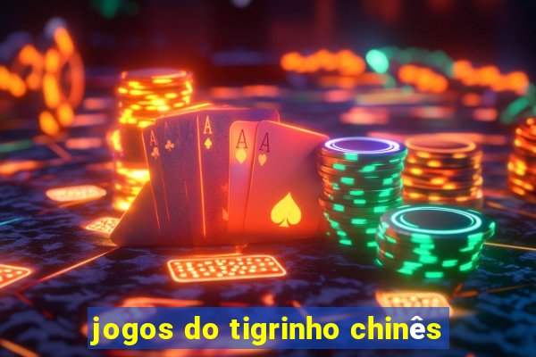 jogos do tigrinho chinês