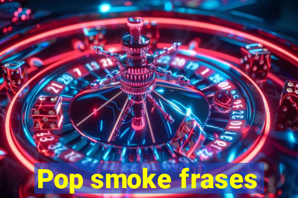 Pop smoke frases