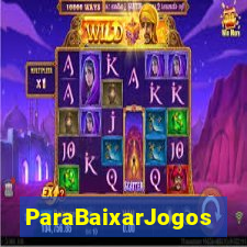 ParaBaixarJogos