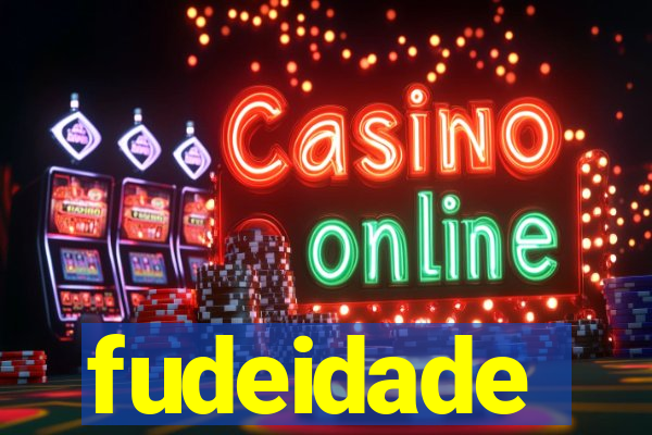 fudeidade