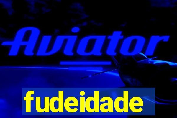 fudeidade