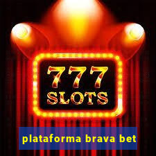 plataforma brava bet