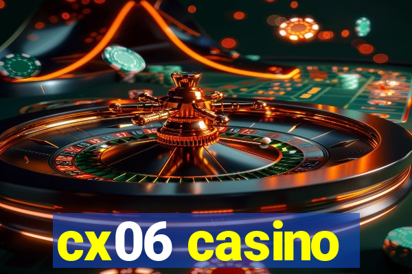 cx06 casino