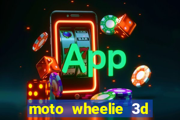 moto wheelie 3d dinheiro infinito