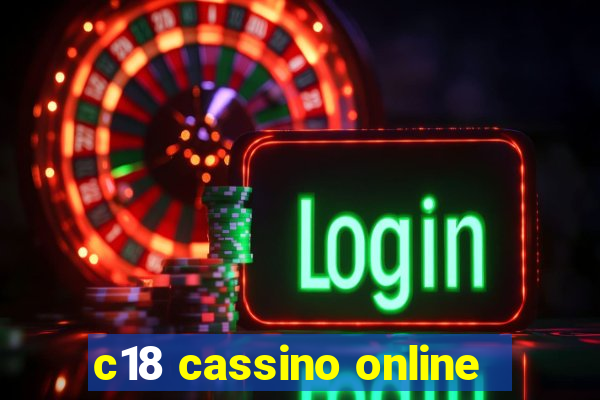 c18 cassino online