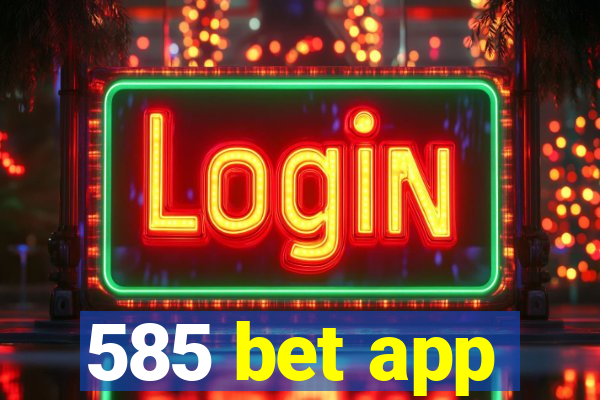 585 bet app