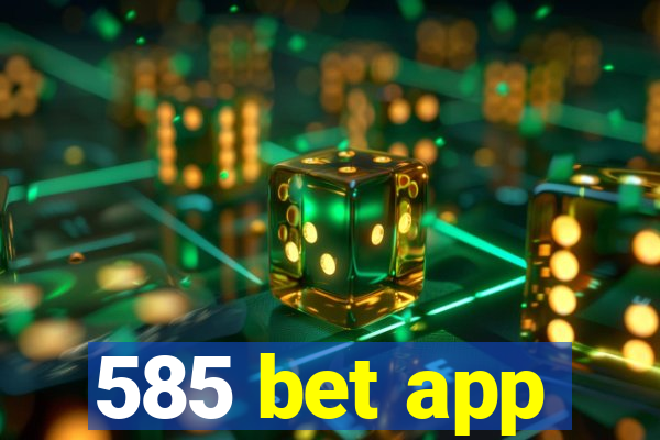 585 bet app