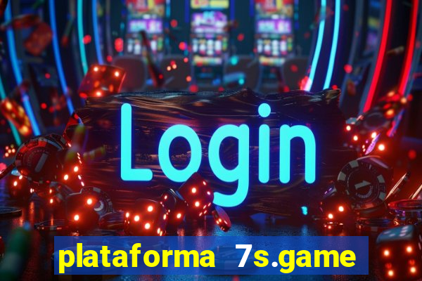 plataforma 7s.game paga mesmo