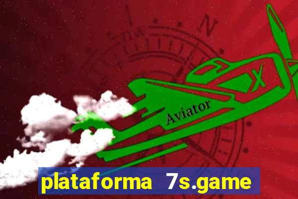 plataforma 7s.game paga mesmo