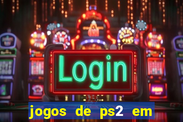 jogos de ps2 em formato iso