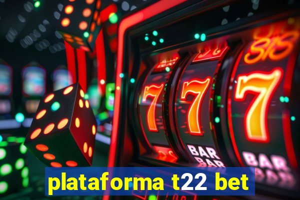 plataforma t22 bet