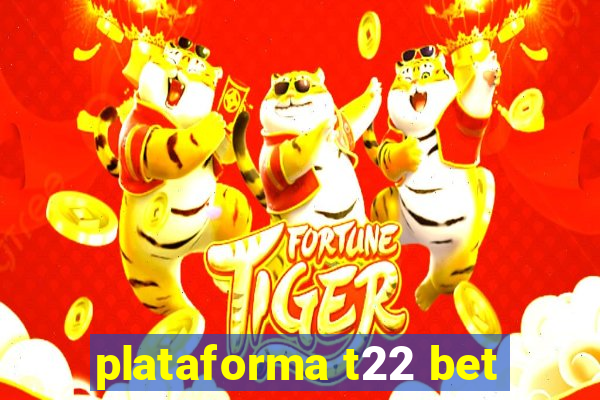 plataforma t22 bet