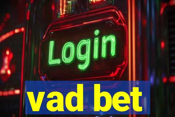 vad bet