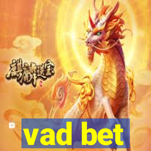 vad bet
