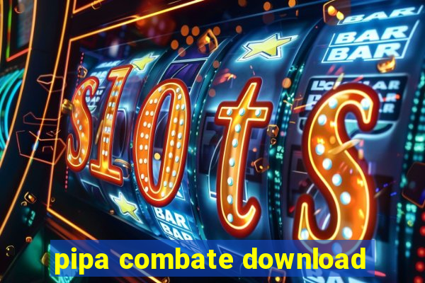 pipa combate download