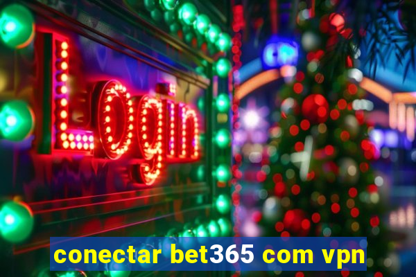 conectar bet365 com vpn