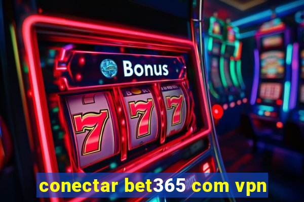 conectar bet365 com vpn