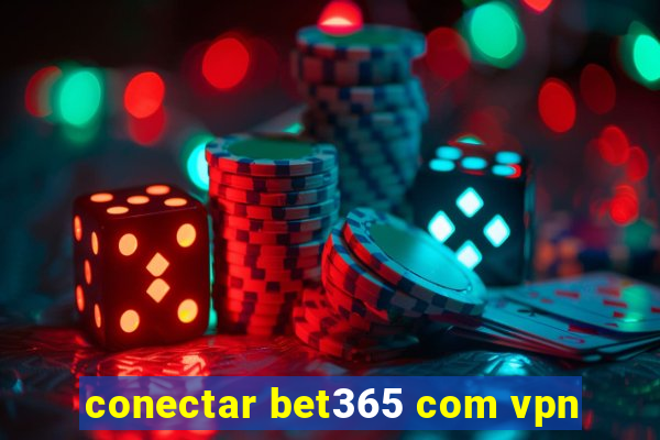 conectar bet365 com vpn