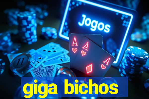 giga bichos