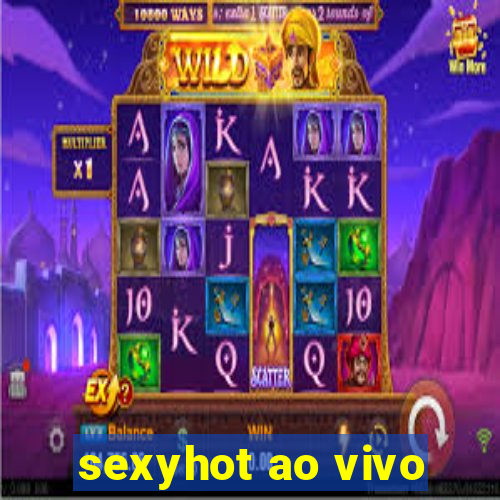 sexyhot ao vivo