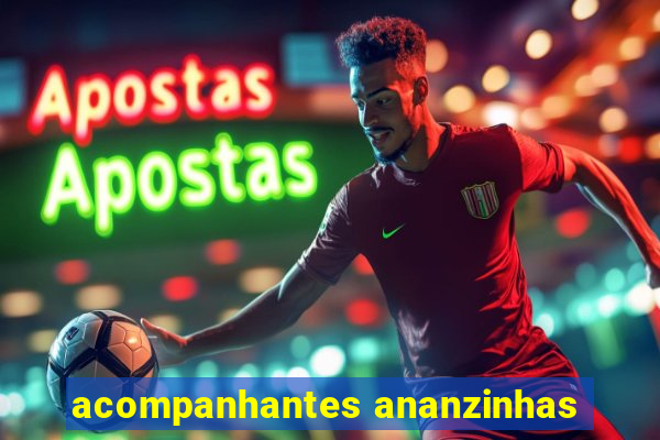 acompanhantes ananzinhas