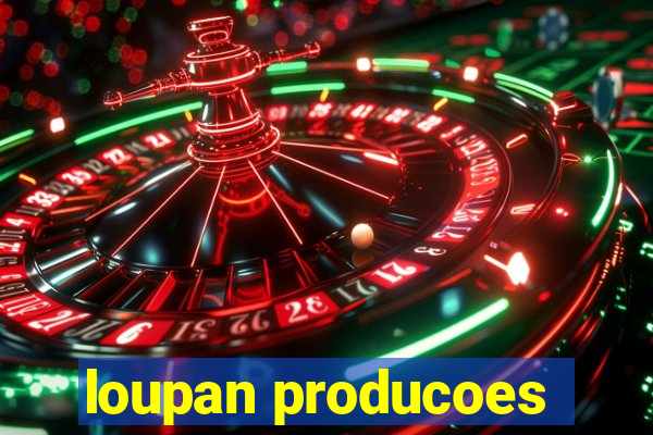 loupan producoes