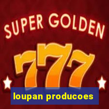 loupan producoes