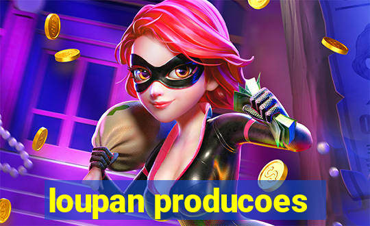 loupan producoes