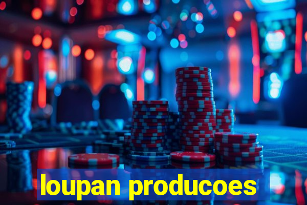 loupan producoes