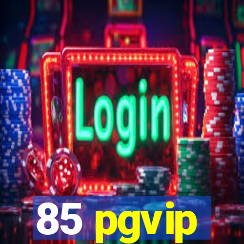 85 pgvip