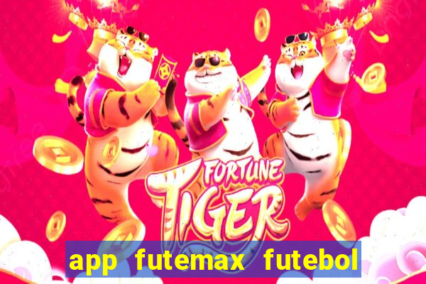 app futemax futebol ao vivo