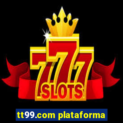 tt99.com plataforma