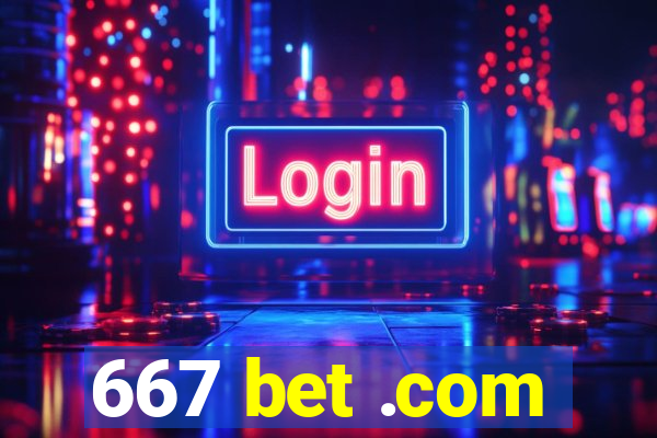 667 bet .com