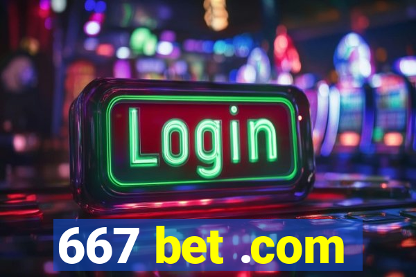 667 bet .com