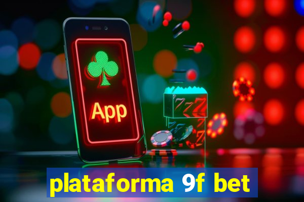 plataforma 9f bet