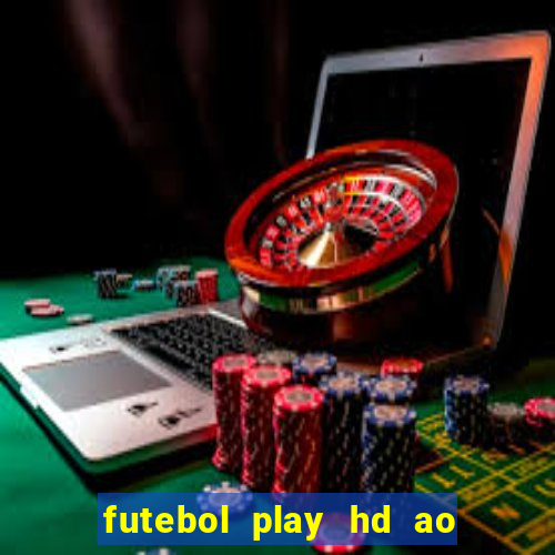 futebol play hd ao vivo agora